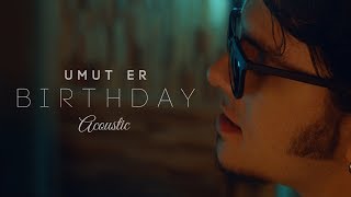 Umut Er - Birthday (Acoustic) Resimi