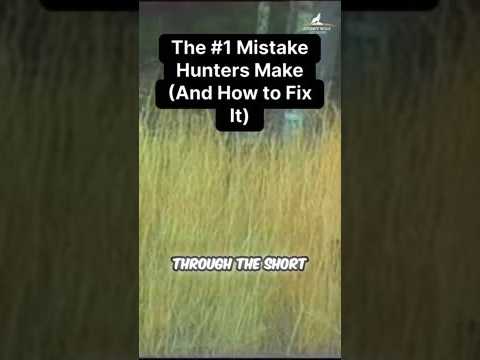 The #1 Mistake Hunters Make (And How to Fix It)