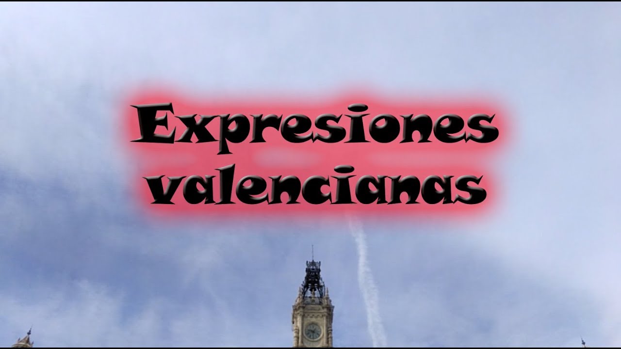 Curiositat valenciana Capítulo 9 Expresiones valencianas YouTube
