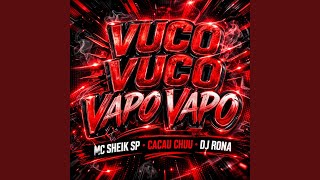 VUCO VUCO VAPO VAPO - DJ Rona, CACAU CHUU, Mc Sheik SP