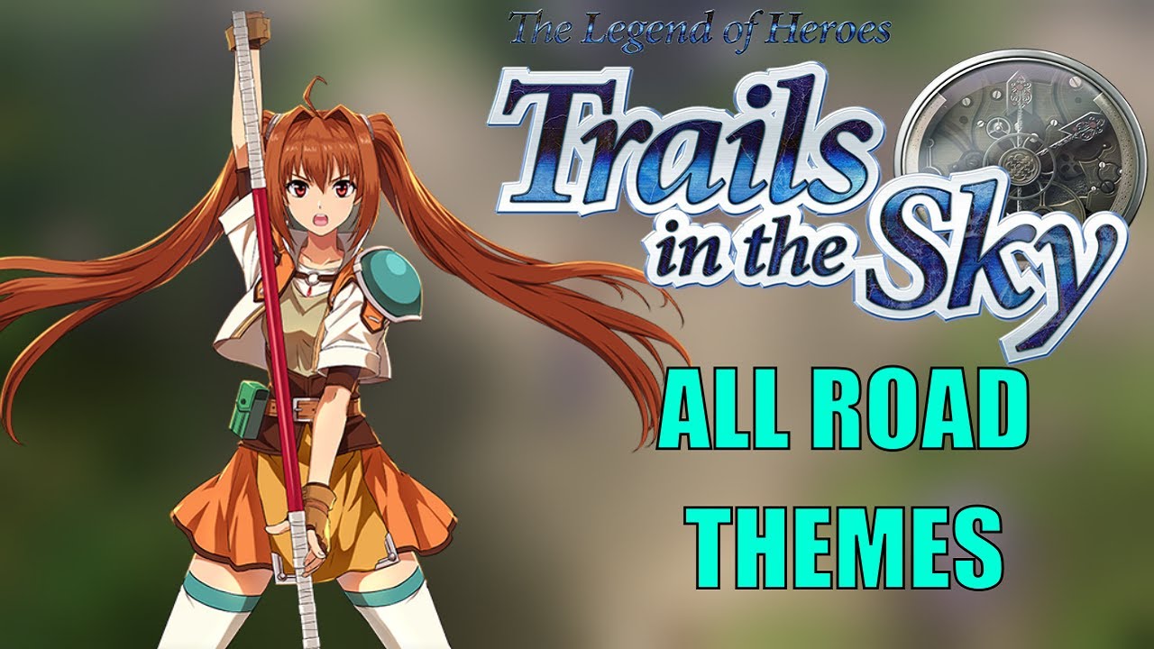 The Legend Of Heroes VI: Trails In The Sky | All Road Themes