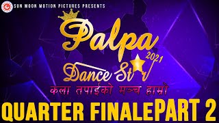 Quarter Finale | Part 2 | Prop Round | Palpa Dance Star 2021| 22-11-2077 |