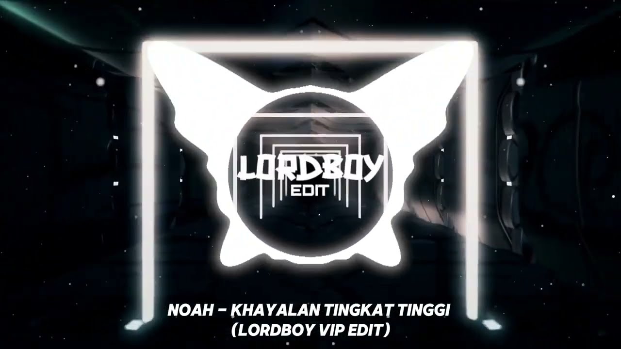 KHAYALAN TINGKAT TINGGI (LORDBOY VIP EDIT)