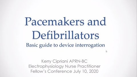 Pacemakers and Defibrillators (Kerry Cipriani, APRN-BC)