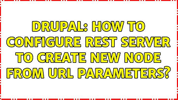 Drupal: How to configure REST server to create new node from URL parameters? (3 Solutions!!)