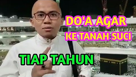 Rahasia Doa Agar Bisa Berangkat Ke Tanah Suci Setiap Tahun Melaksanakan Ibadah Haji dan Umrah