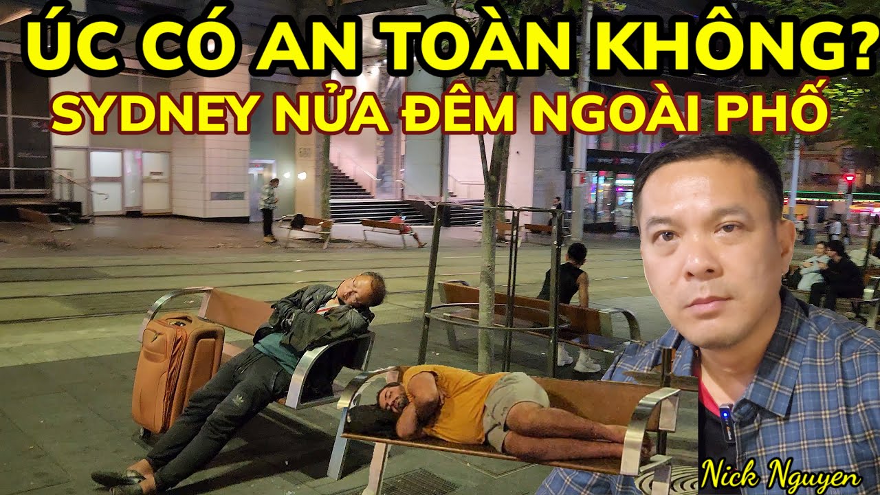 ÚC CÓ AN TOÀN KHÔNG? NỬA ĐÊM NGOÀI PHỐ GIỮA TRUNG TÂM SYDNEY CẢM GIÁC RA SAO? || Nick Nguyen