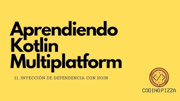 Aprendiendo Kotlin multiplatform 11 | Inyección de dependencias con Koin.