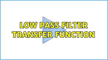 Low Pass Filter Transfer Function (3 Solutions!!)