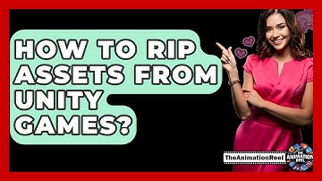 How To Rip Assets From Unity Games? - The Animation Reel