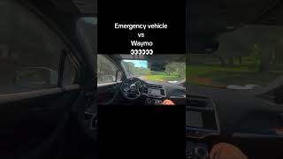 Waymo vs Emergency Vehicle
