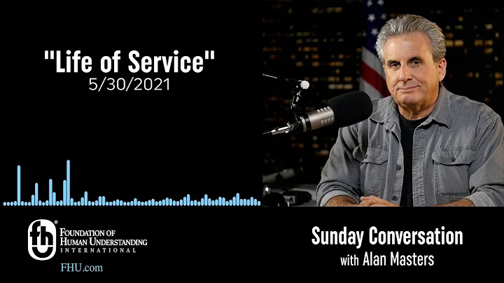 "Life of Service"  |  Sunday Conversation  5/30/2021
