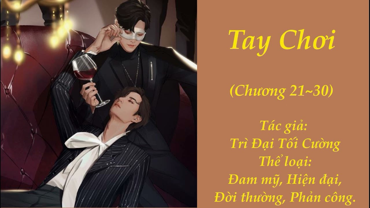 Tay Chơi - Chương 21~30 - Audio Truyện Đam Mỹ - youtube