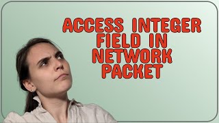 Famous Codereview: Access integer field in network packet Wealth