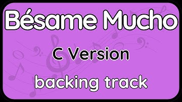 Besame Mucho · Backing Track (C Version) for Flute, Harmonica, Piano & Guitar