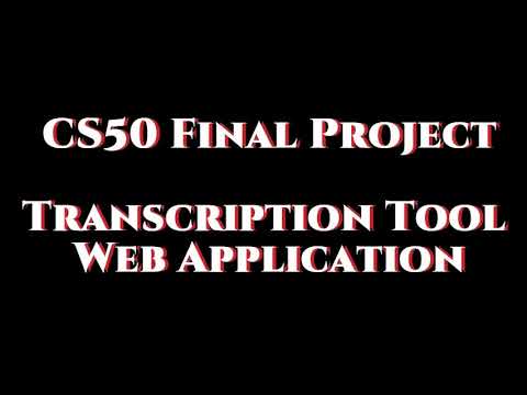 CS50 Final Project Transcription Tool Web App
