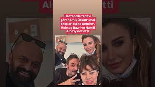 Ufuk Özkanı Eski Dostları Rojda Demirer, Mehtap Bayri Ve Hamdi Alp Ziyaret Etti
