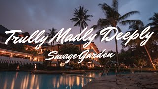 Savage Garden - Truly Madly Deeply Lyrics