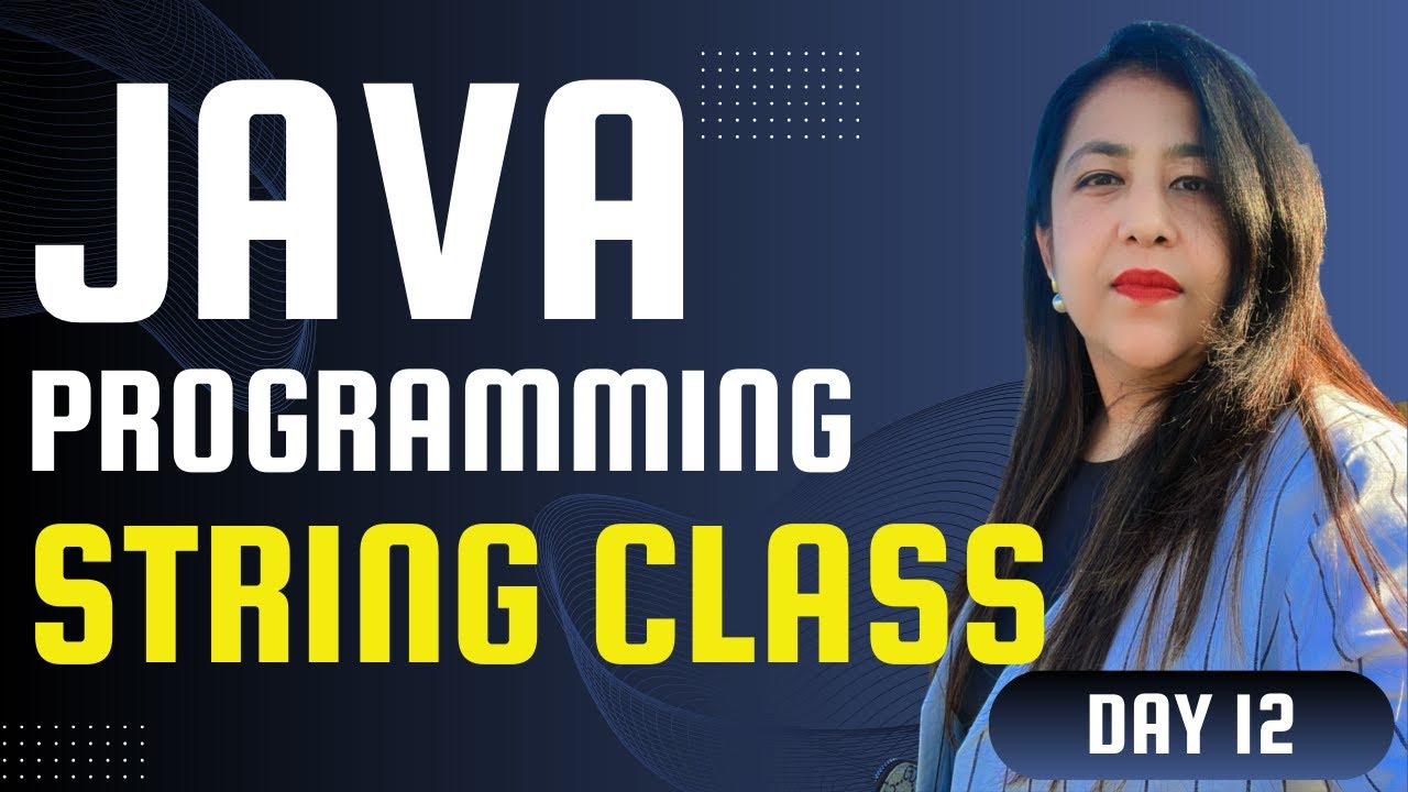 Java Programming | Day 12 | Strings in JAVA | Using Strings, Methods to ...