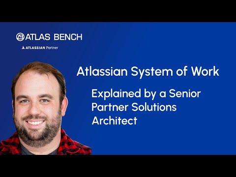 Atlassian System of Work Explained by an Atlassian Senior Partner Solutions Architect