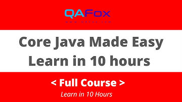 Core Java Programming made easy for Beginners in Detail - Learn in just 10 hours