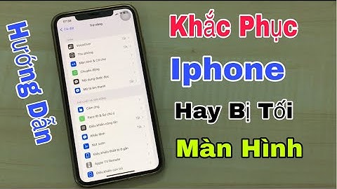 Cách khắc phục iphone hay bị tối màn hình cực hay