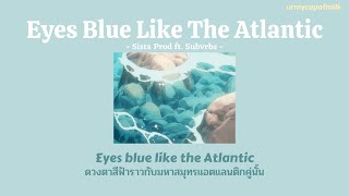 [THAISUB/LYRICS] Eyes Blue Like The Atlantic - Sista Prod ft. Subvrbs แปลไทย
