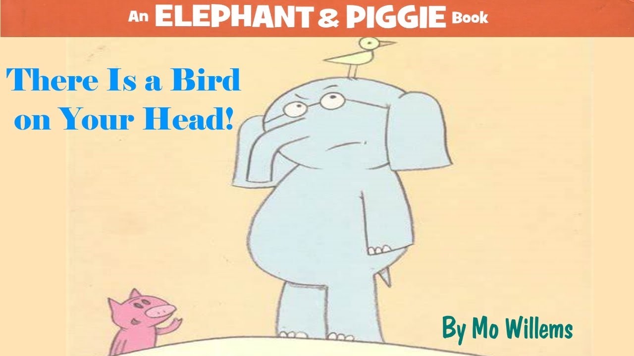 There Is a Bird on Your Head! by Mo Willems | An Elephant & Piggie Read Aloud