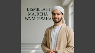 Bismillahi Majreha Wa Mursaha