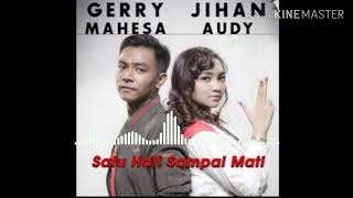 Gery mahesa feat jihan audy SATU HATI SAMPAI MATI,new pallpa