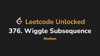 376. Wiggle Subsequence | Leetcode Unlocked - Python