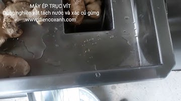 Điện Cơ Xanh, MÁY NGHIỀN VẮT TÁCH NƯỚC CỦ GỪNG