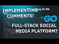 Implementing Comments - FULL Stack Golang SOCIAL MEDIA PLATFORM!