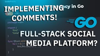 Implementing Comments - FULL Stack Golang SOCIAL MEDIA PLATFORM!