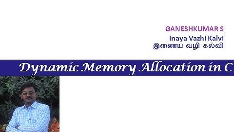 Dynamic Memory Allocation in C in Tamil | Ganeshkumar S | Inaya Vazhi Kalvi