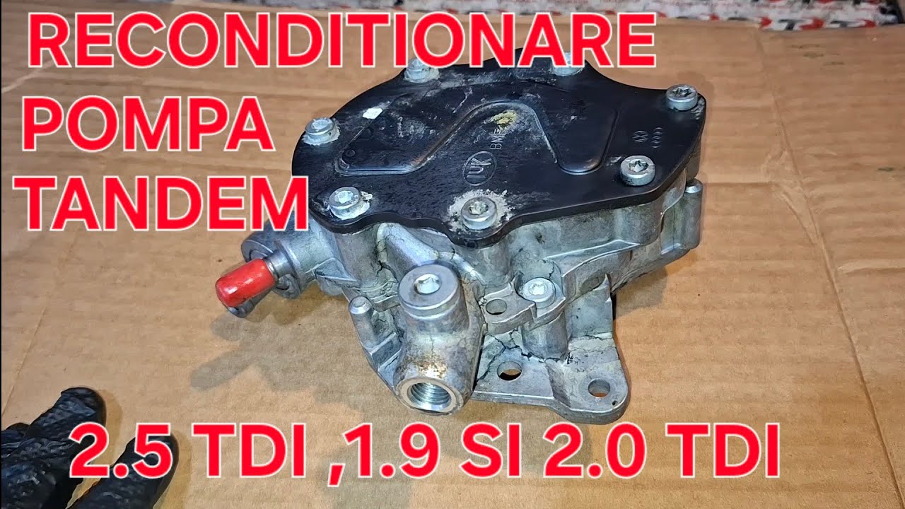 RECONDITIONARE POMPA TANDEM, VACUM SI TRANSFER COMBUSTIBIL , LA 2.5 TDI DAR  SI 1.9 ,2.0  TDI PD
