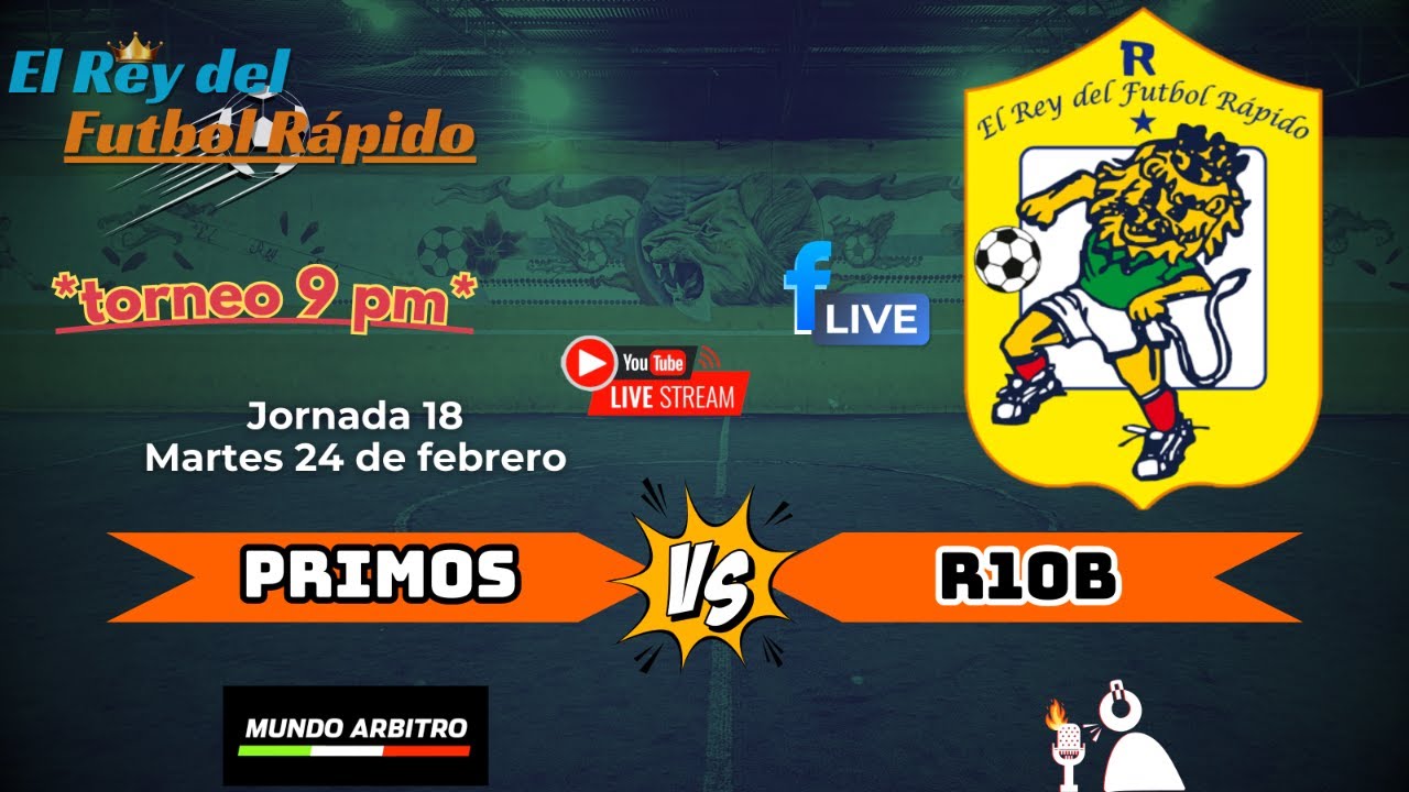 🦁 Liga 9 pm EL REY DEL FUTBOL RÁPIDO | Jornada 18 | PRIMOS 🆚 R10B