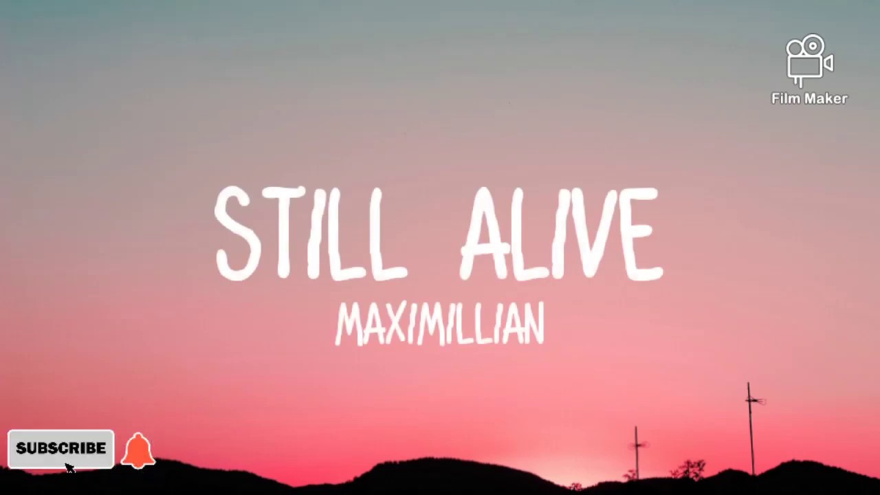Maximillian - Still Alive (lyrics)
