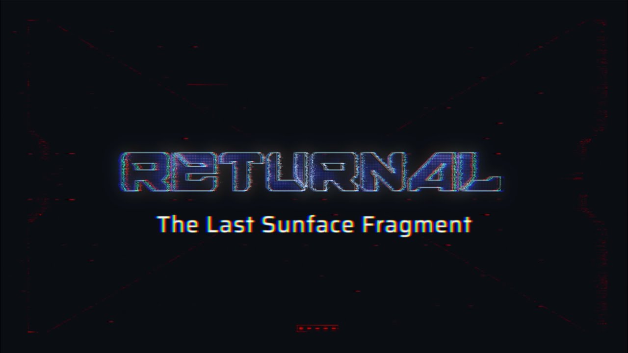 Returnal (Part 1 of 4) - The Last Sunface Fragment