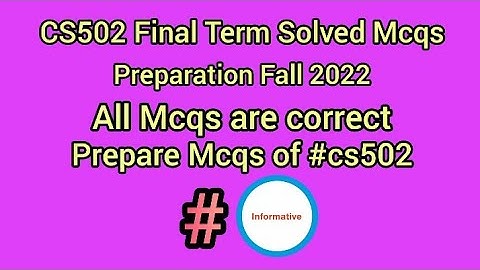 CS502 Final Term Solved Mcqs Preparation | CS502 final term Mcqs | #cs502 #finalterm #informative