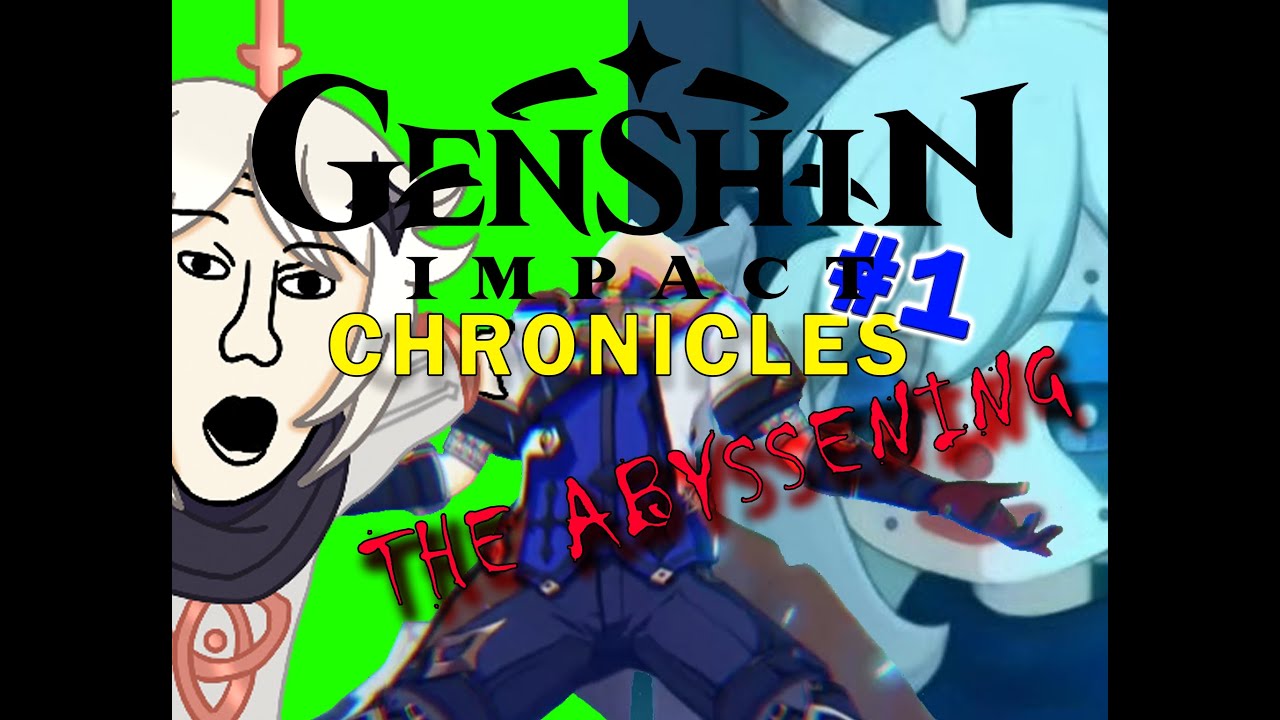 Genshin Chronicles #1 (The Abyssening)