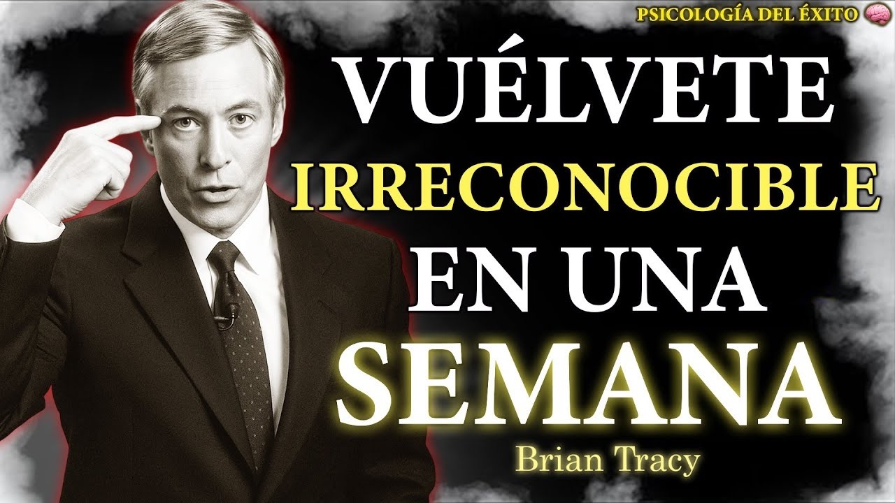Vuélvete IRRECONOCIBLE en una SEMANA 🧠🔥 | Brian Tracy