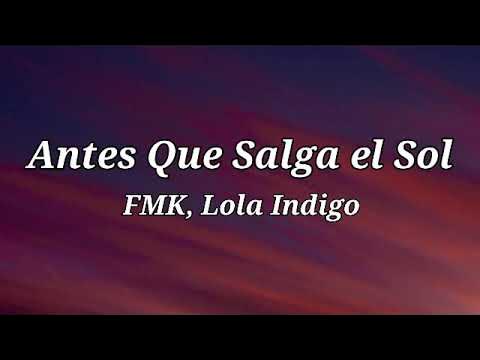 FMK, Lola Indigo - Antes Que Salga el Sol (Letra/Lyrics) - YouTube