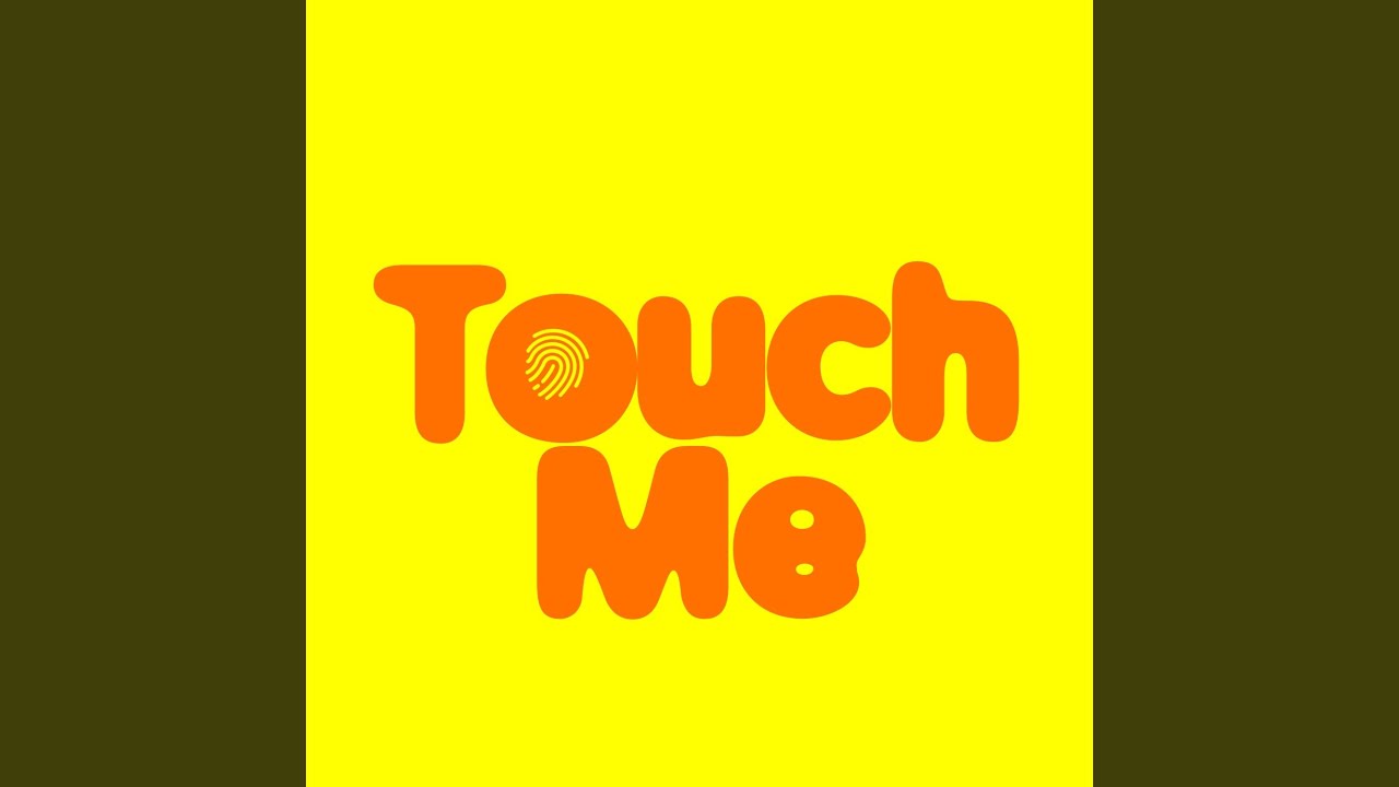 Touch Me