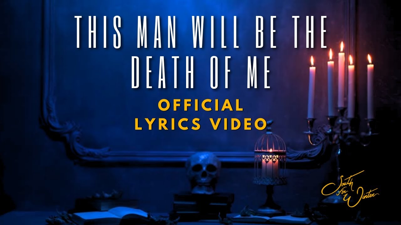 South for Winter - This Man Will Be the Death of Me (Official Lyrics Video)