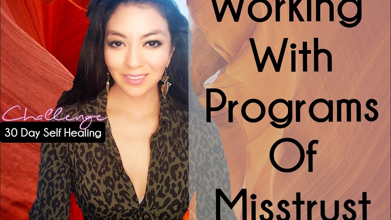 Working with "Misstrust" in the mind, body & soul - 30 Day Self healing Challenge