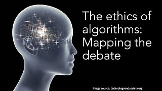 The ethics of algorithms: Mapping the debate — Presented by Lorenzo Bucci