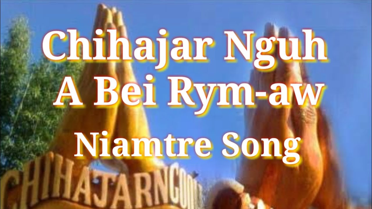 Chihajar nguh a bei rymaw song niamtre  niamtre song