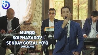 Murod Soyipnazarov - Senday go'zal yo'q (jonli ijro)