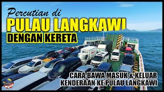 Bawa Kereta ke Pulau Langkawi | Langkawi Auto Express